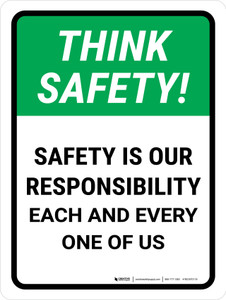 Think Safety: Safety Is Our Responsibility Each And Every One Of Us Portrait - Wall Sign