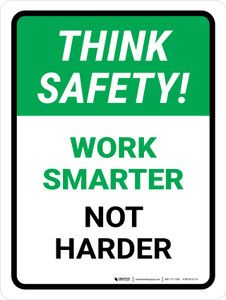 Think Safety: Work Smarter Not Harder Portrait - Wall Sign