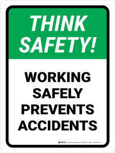 Think Safety: Working Safely Prevents Accidents Portrait - Wall Sign