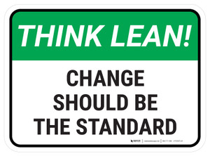 Think Lean: Change Should Be The Standard Rectangular - Floor Sign