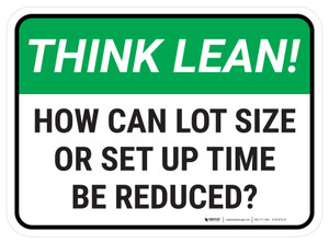 Think Lean: How Can Lot Size Or Set Up Time Be Reduced Rectangular - Floor Sign