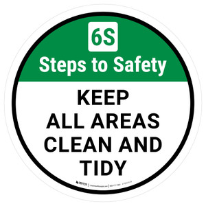 6S Steps To Safety: Keep All Areas Clean And Tidy Round - Floor Sign