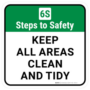 6S Steps To Safety: Keep All Areas Clean And Tidy Square - Floor Sign
