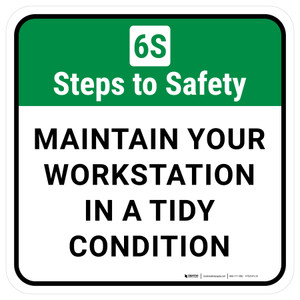 6S Steps To Safety: Maintain Your Workstation In A Tidy Condition Square - Floor Sign