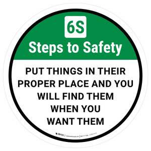 6S Steps To Safety: Put Things In Their Proper Place And You Will Find Them Round - Floor Sign