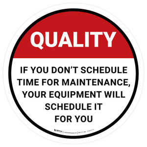 Quality: If You Dont Schedule Time For Maintenance Round - Floor Sign