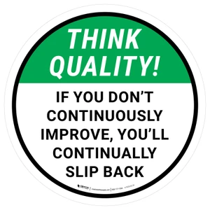 Think Quality: If You Don't Continuously Improve Round - Floor Sign