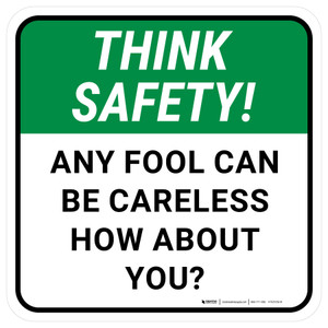 Think Safety: Any Fool Can Be Careless How About You Square - Floor Sign