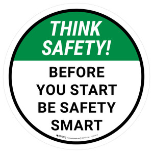 Think Safety: Before You Start Be Safety Smart Round - Floor Sign
