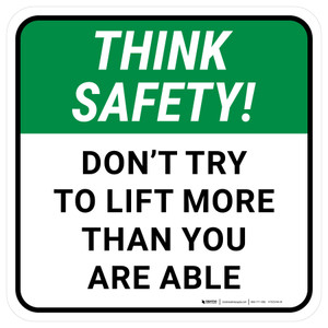 Think Safety: Dont Try To Lift More Than You Are Able Square - Floor Sign