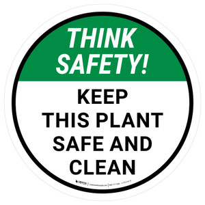 Think Safety: Keep This Plant Safe And Clean Round - Floor Sign
