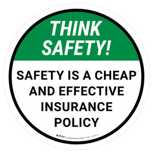 Think Safety: Safety Is A Cheap And Effective Insurance Policy Round - Floor Sign