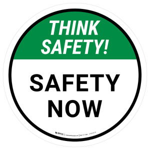 Think Safety: Safety Now Round - Floor Sign