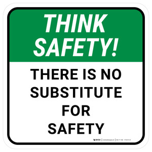 Think Safety: There Is No Substitute For Safety Square - Floor Sign