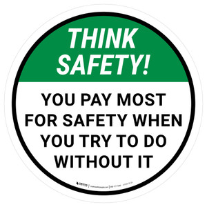 Think Safety: You Pay Most For Safety Round - Floor Sign