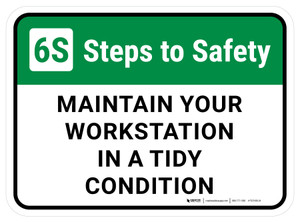 6S Steps: To Safety Maintain Your Workstation In A Tidy Condition Rectangular - Floor Sign
