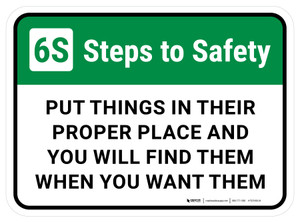 6S Steps: To Safety Put Things In Their Proper Place And You Will Find Them Rectangular - Floor Sign