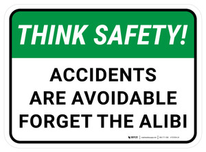 Think Safety: Accidents Are Avoidable Forget The Alibi Rectangular - Floor Sign