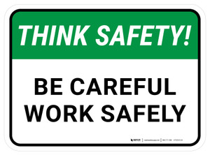 Think Safety: Be Careful Work Safely Rectangular - Floor Sign
