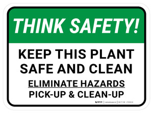 Think Safety: Eliminate Hazard Keep This Plant Safe And Clean Rectangular - Floor Sign