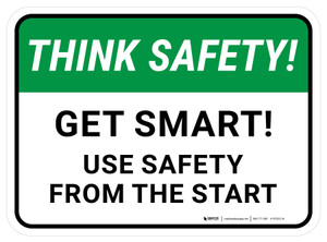 Think Safety: Get Smart Use Safety From The Start Rectangular - Floor Sign