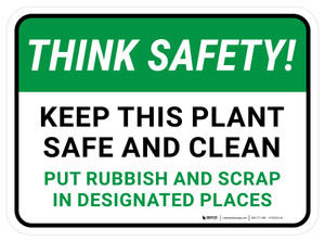 Think Safety: Keep This Plant Safe And Clean Put Rubbish Rectangular - Floor Sign