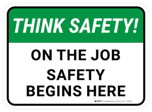 Think Safety: On The Job Safety Begins Here Rectangular - Floor Sign