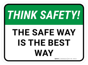 Think Safety: The Safe Way Is The Best Way Rectangular - Floor Sign
