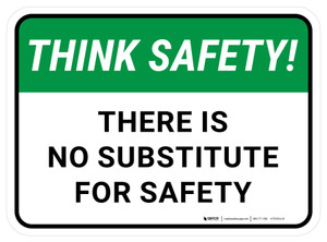 Think Safety: There Is No Substitute For Safety Rectangular - Floor Sign