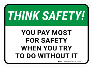 Think Safety: You Pay Most For Safety Rectangular - Floor Sign