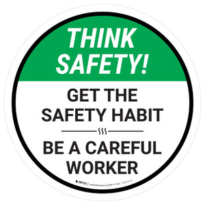 Think Safety: Get The Safety Habit Be A Careful Worker Round - Floor Sign