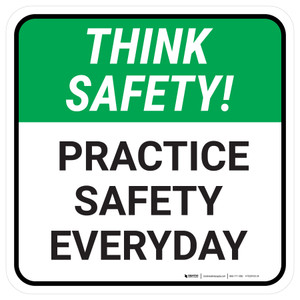 Think Safety: Practice Safety Every Day Square - Floor Sign