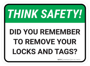 Think Safety: Did You Remember To Remove Your Locks And Tags Rectangle - Floor Sign