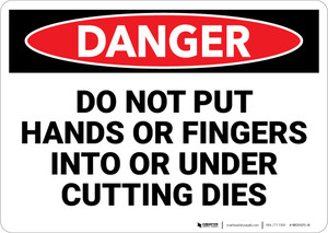 Danger: Do Not Put Hands or Fingers Into Under Cutting Dies - Wall Sign