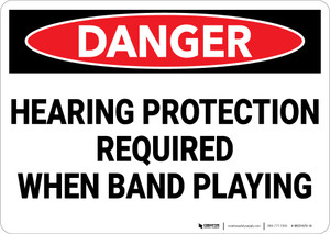 Danger: Hearing Protection Required When Band Playing - Wall Sign