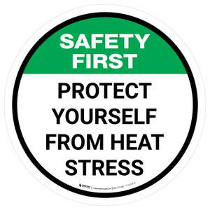 Safety First Protect Yourself From Heat Stress Round - Floor Sign