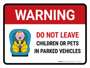 Warning: Do Not Leave Children Or Pets In Parked Vehicles Landscape - Wall Sign