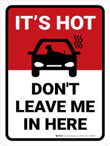 Dont Leave Me In Here It's Hot Portrait - Wall Sign