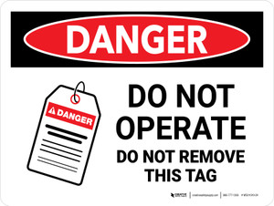 Danger: Do Not Operate, Do Not Remove This Tag Landscape - Wall Sign