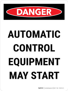 Danger: Automatic Control Equipment May Start Portrait - Wall Sign