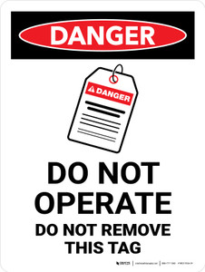 Danger: Do Not Operate, Do Not Remove This Tag Portrait - Wall Sign