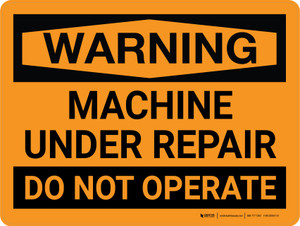 Warning: Machine Under Repair Do Not Operate Landscape - Wall Sign Warning: Machine Under Repair Do Not Operate Landscape - Wall Sign