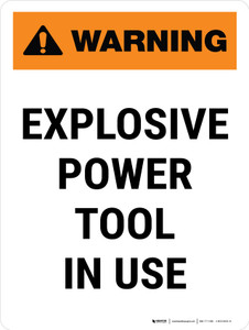 Warning: Explosive Power Tool In Use Portrait - Wall Sign
