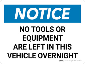 Notice: No Tools Or Equipment Are Left In This Vehicle Overnight Landscape - Wall Sign