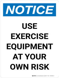 Notice: Use Exercise Equipment At Your Own Risk Portrait - Wall Sign