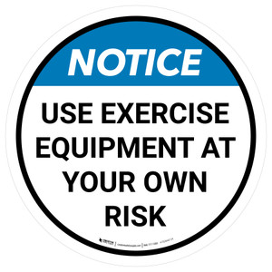 Notice: Use Exercise Equipment At Your Own Risk Circular - Floor Sign
