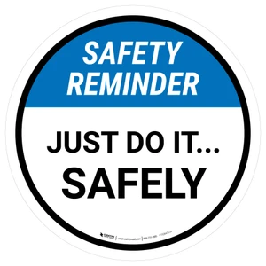 Safety Reminder: Just Do It Safely Circular - Floor Sign