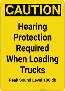 Caution: Hearing Protection Required When Loading Trucks - Wall Sign