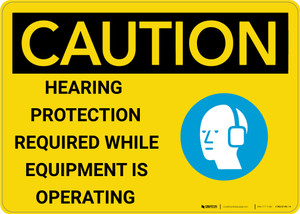 Caution: Hearing Protection While Equipment Operating with Graphic - Wall Sign