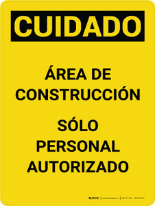 Cuidado - Área de Construcción Sólo Personal Autorizado Vertical - Wall Sign